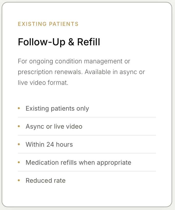 Information sheet titled 'Follow-Up & Refill' for existing patients, describing eligibility for ongoing condition management or prescription renewals via asynchronous or live video within 24 hours, with medication refills when appropriate and reduced rate.