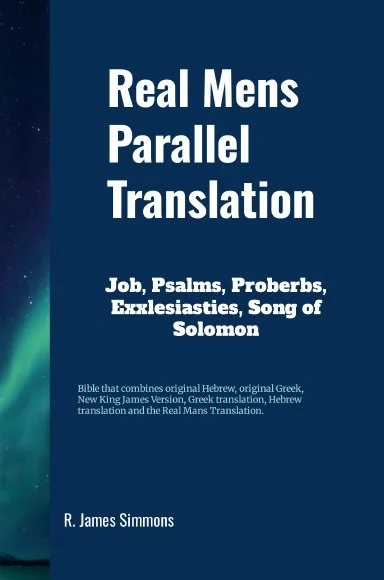 'Real Mens Parallel Translation' by R. James Simmons, featuring Job, Psalms, Proverbs, Ecclesiastes, Song of Solomon.