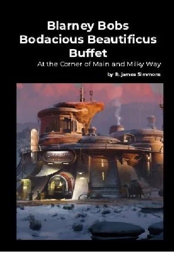Blarney Bobs Bodacious Beautificus Buffet at the Corner of Main and Milky Way' by R. James Simmons. Features a collection of humorous stories that tell twisted tales.