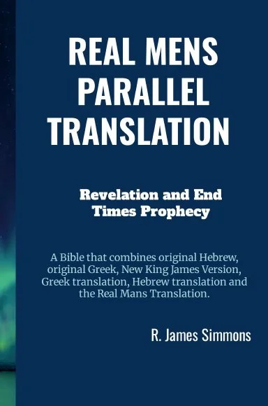 Book cover titled 'Real Mens Parallel Translation: Revelation and End Times Prophecy' by R. James Simmons. The cover mentions a Bible combining original Hebrew, Greek, and various translations.