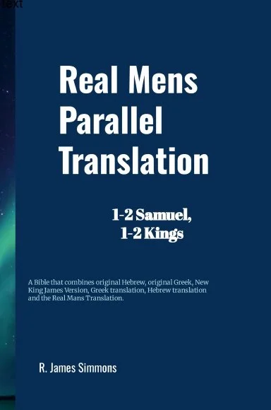 'Real Mens Parallel Translation 1-2 Samuel, 1-2 Kings' by R. James Simmons.