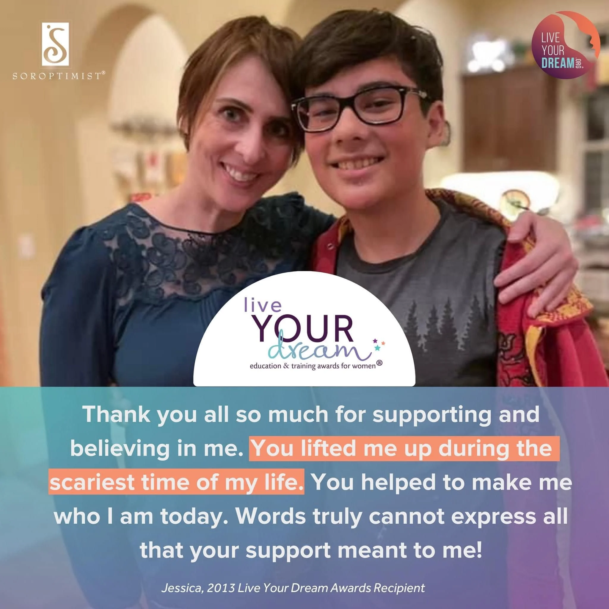 A woman and a young man smiling and hugging at an indoor event, with inspirational and corporate logos in the background, including 'Live Your Dream' and 'Soroptimist', and a message of gratitude for support during difficult times.