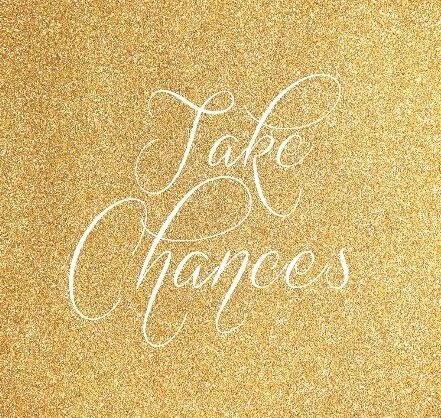 Musings: On Taking Chances...