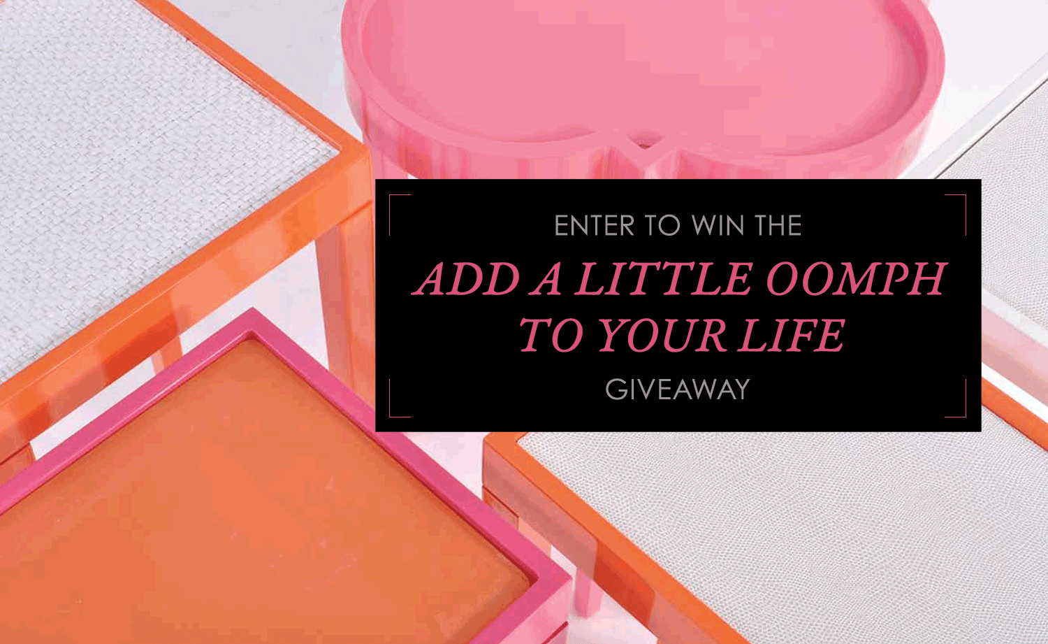 Giveaway: Add a Little "Oomph" To Your Life...