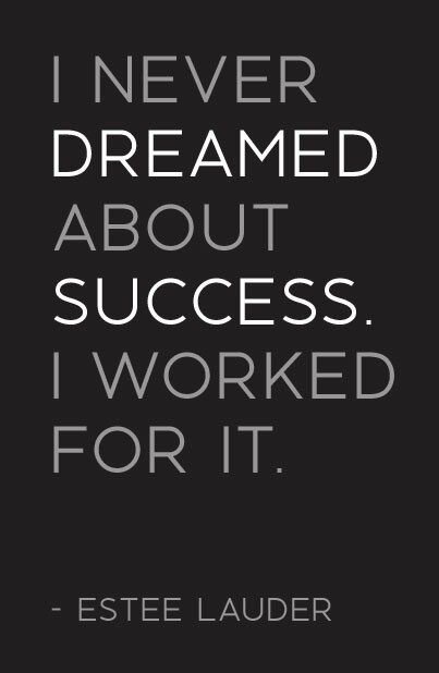 Quotes: Estee's Thoughts On Success...
