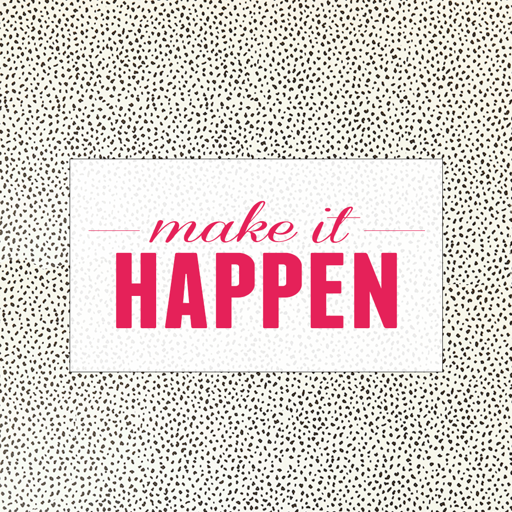 Musings: On Making It Happen...