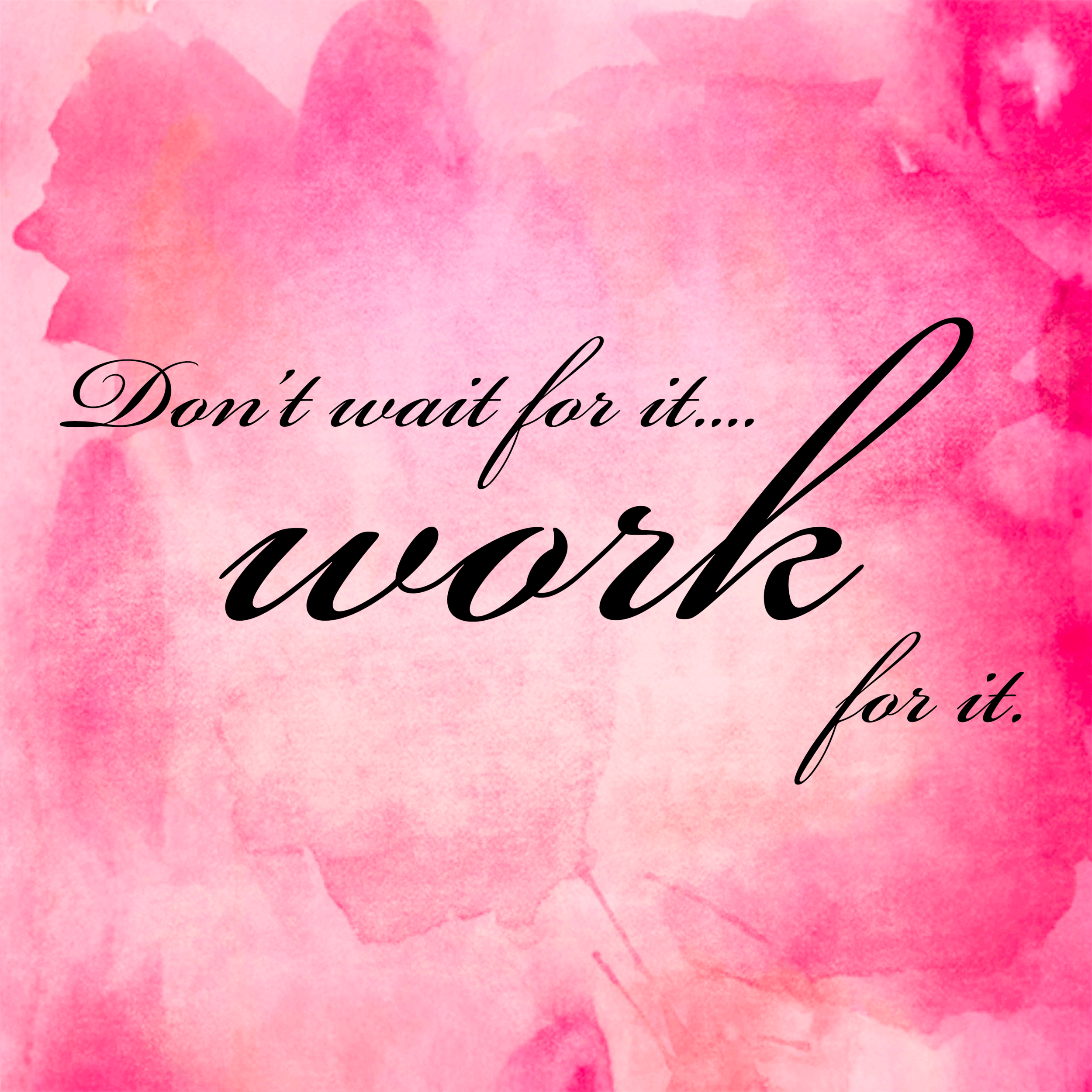 Quotes: Work For It...