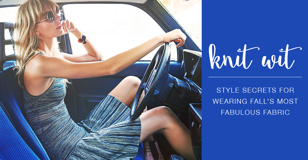 Personal Style: Knit Wit: Style Secrets for Wearing Fall's Most Fabulous Fabric.