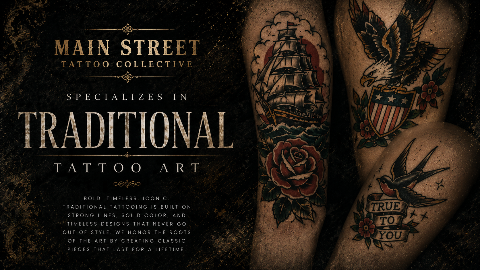 Advertisement for Main Street Tattoo Collective featuring traditional tattoo art. The image shows three tattooed arms with designs of a ship, an eagle with a shield, and a swallow with a banner reading "True to You." The background is dark with gold accents, and the text promotes traditional tattoo art characterized by bold lines, solid color, and timeless designs.