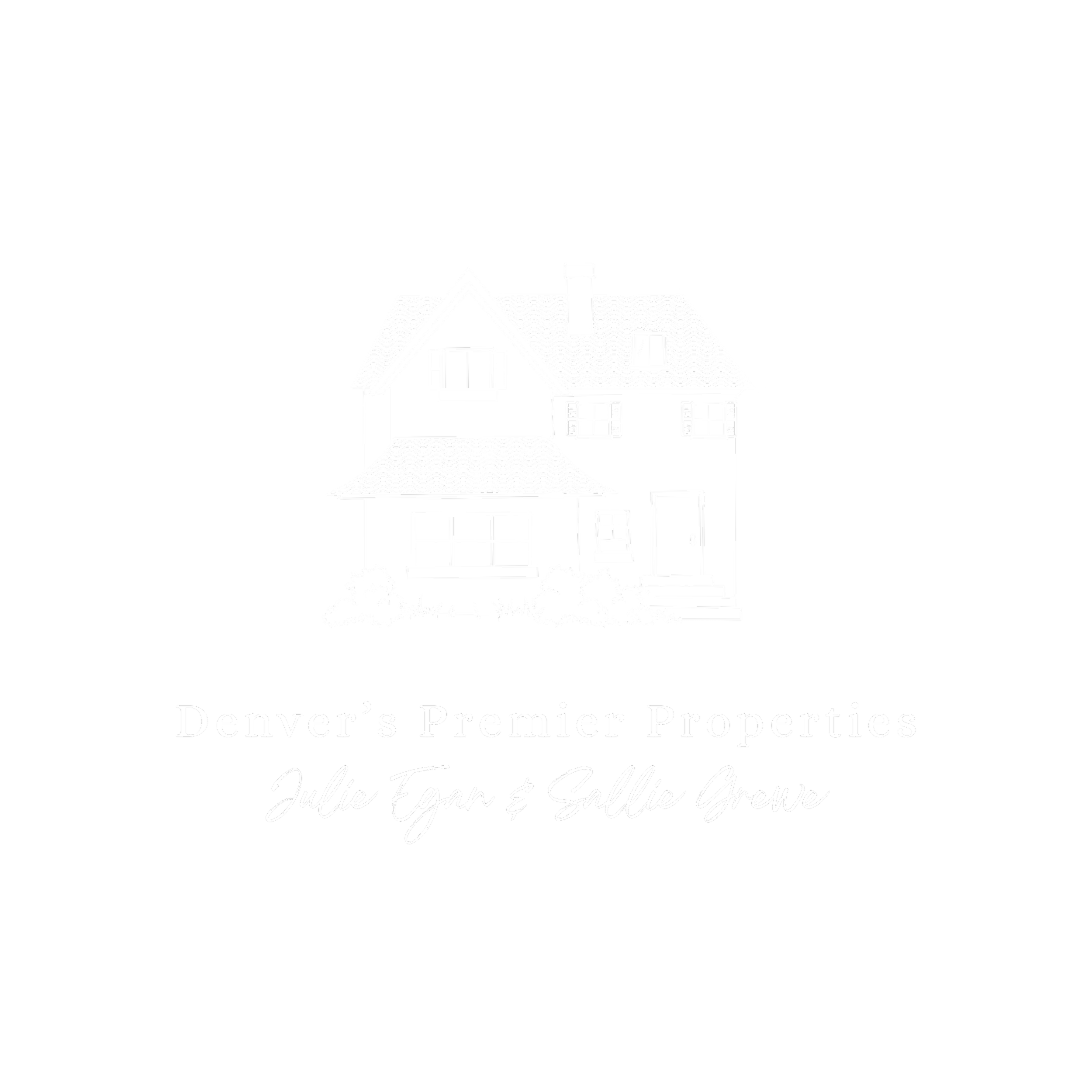 Black background with white text and a line drawing of a house. The text reads: "Denver's Premier Properties" and "Juliet Egan & Sallie Grewe."