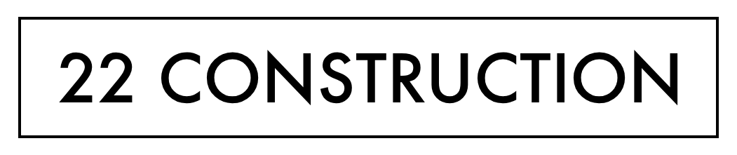 22 CONSTRUCTION