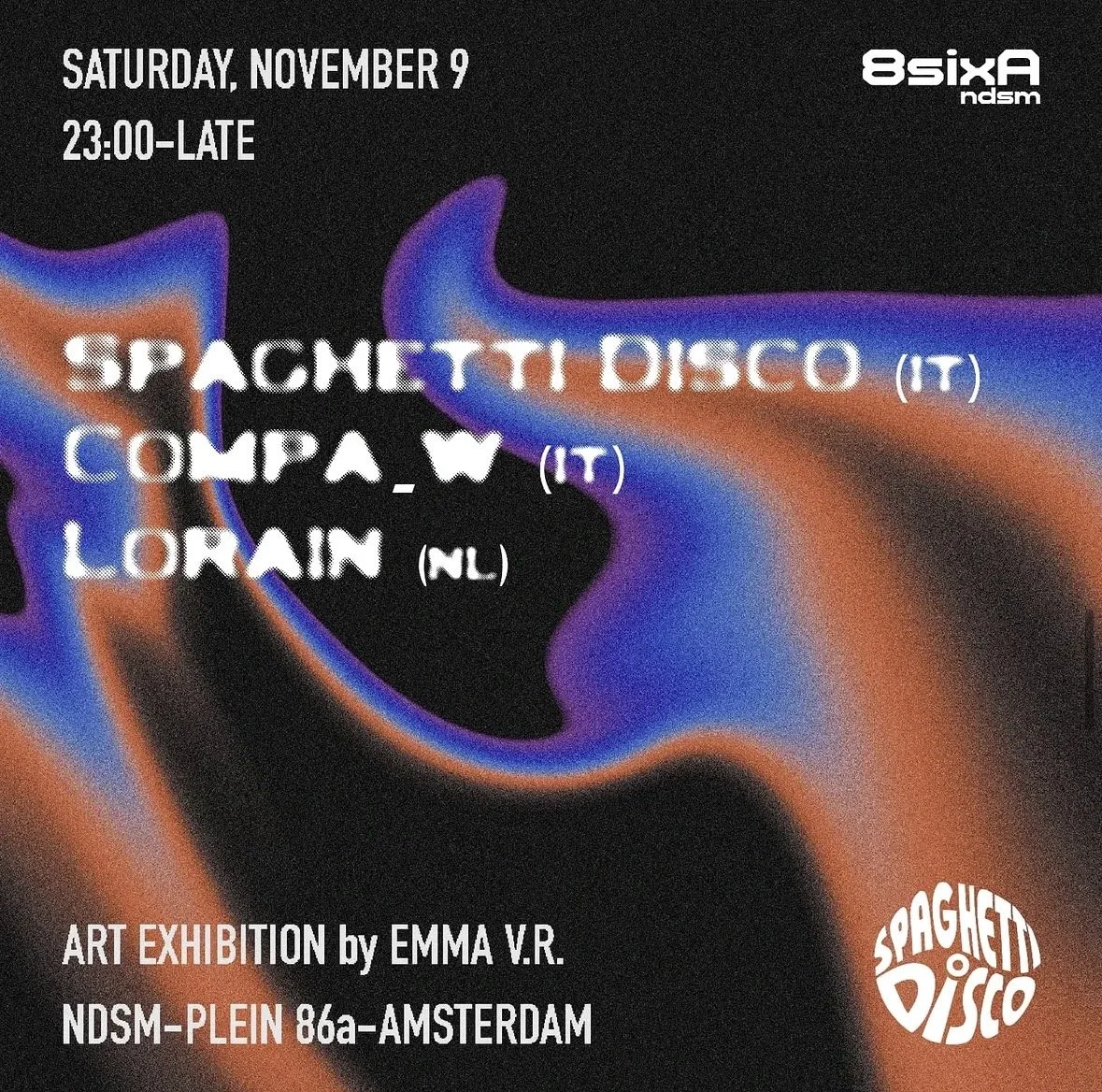 Event poster for a music event on Saturday, November 9, from 11 PM until late, featuring DJs SPACETTI DISCO, COMPA W, and LOWAIN at NDSM-PLEIN 86a in Amsterdam. Art exhibition by Emma V.R. at the same venue.