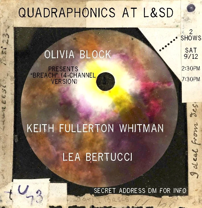 A flyer for an event called 'Quadrphonics at L&SD' featuring Olivia Block, with performances on Saturday, September 12, at 2:30 PM and 7:30 PM. The flyer includes a colorful, abstract background and mentions a show called 'Breach' (4-channel version)