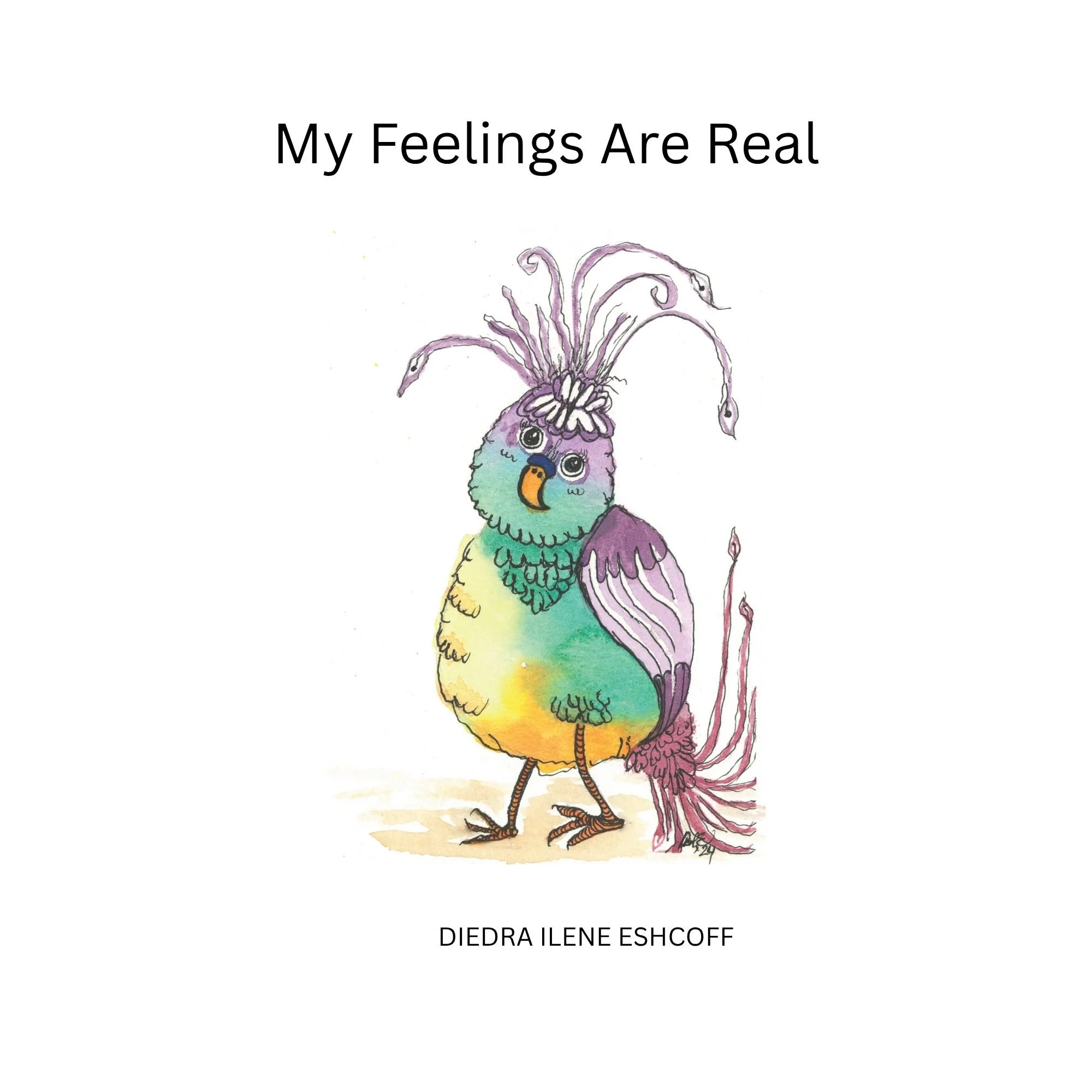 My Feelings Are Real by Diedra Ilene Eshcoff, featuring a colorful illustrated bird