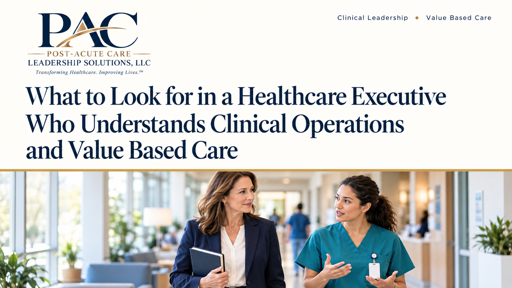 What to Look for in a Healthcare Executive Who Understands Clinical Operations and Value Based Care