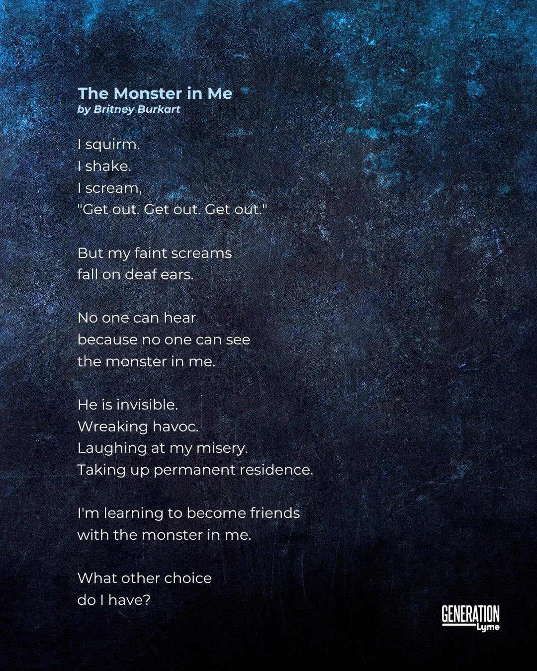 Today's poem comes from Britney Burkart. @britjean22

Britney shares a powerful poem about the darkness associated with living with Lyme disease, a feeling many of us relate to.

Show our poet some love by liking, commenting, and sharing this post.