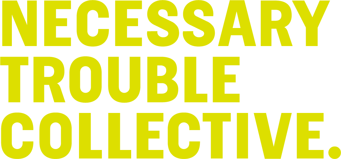 Necessary Trouble Collective