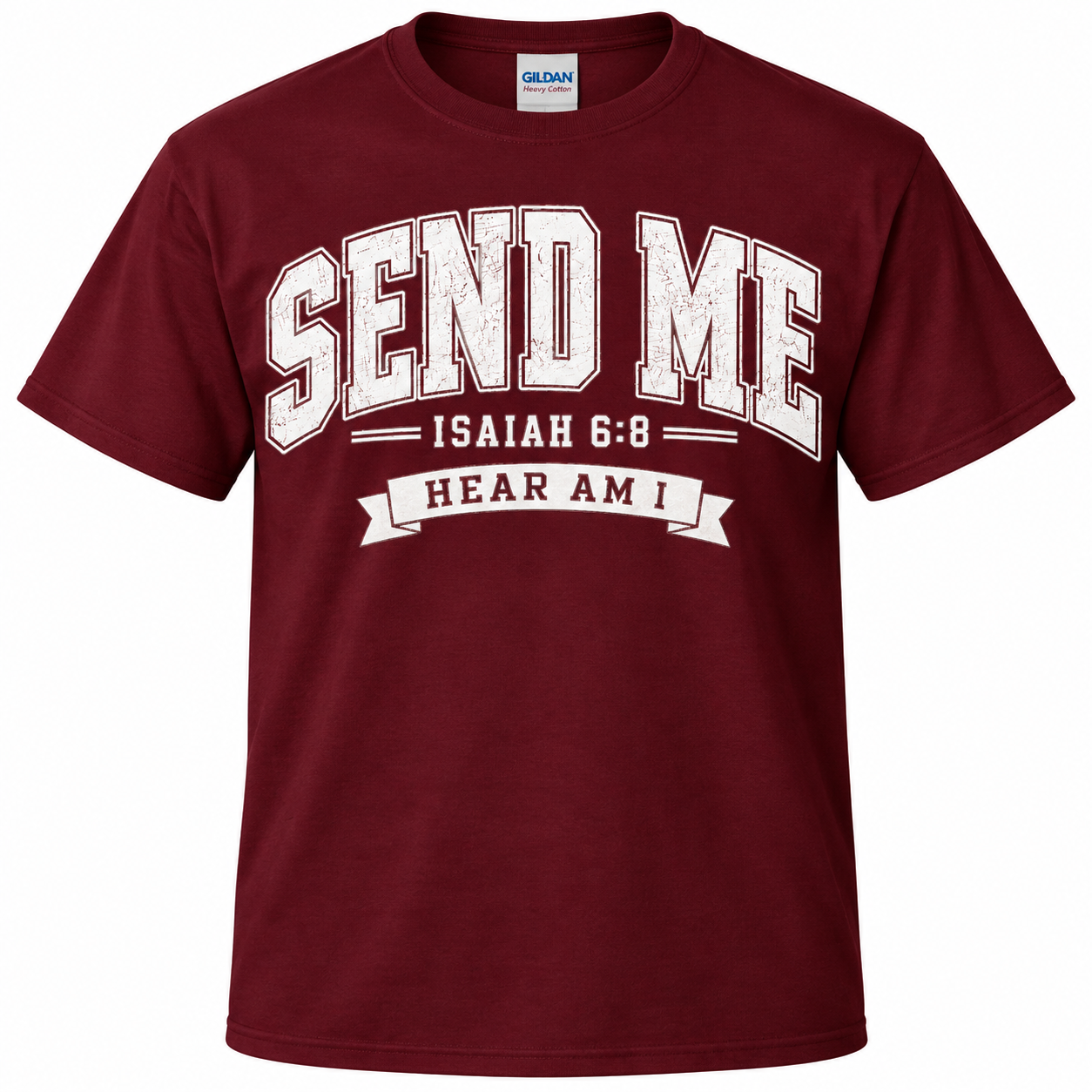 Maroon T-shirt with white collegiate lettering reading "SEND ME" and "HERE AM I," inspired by Isaiah 6:8.