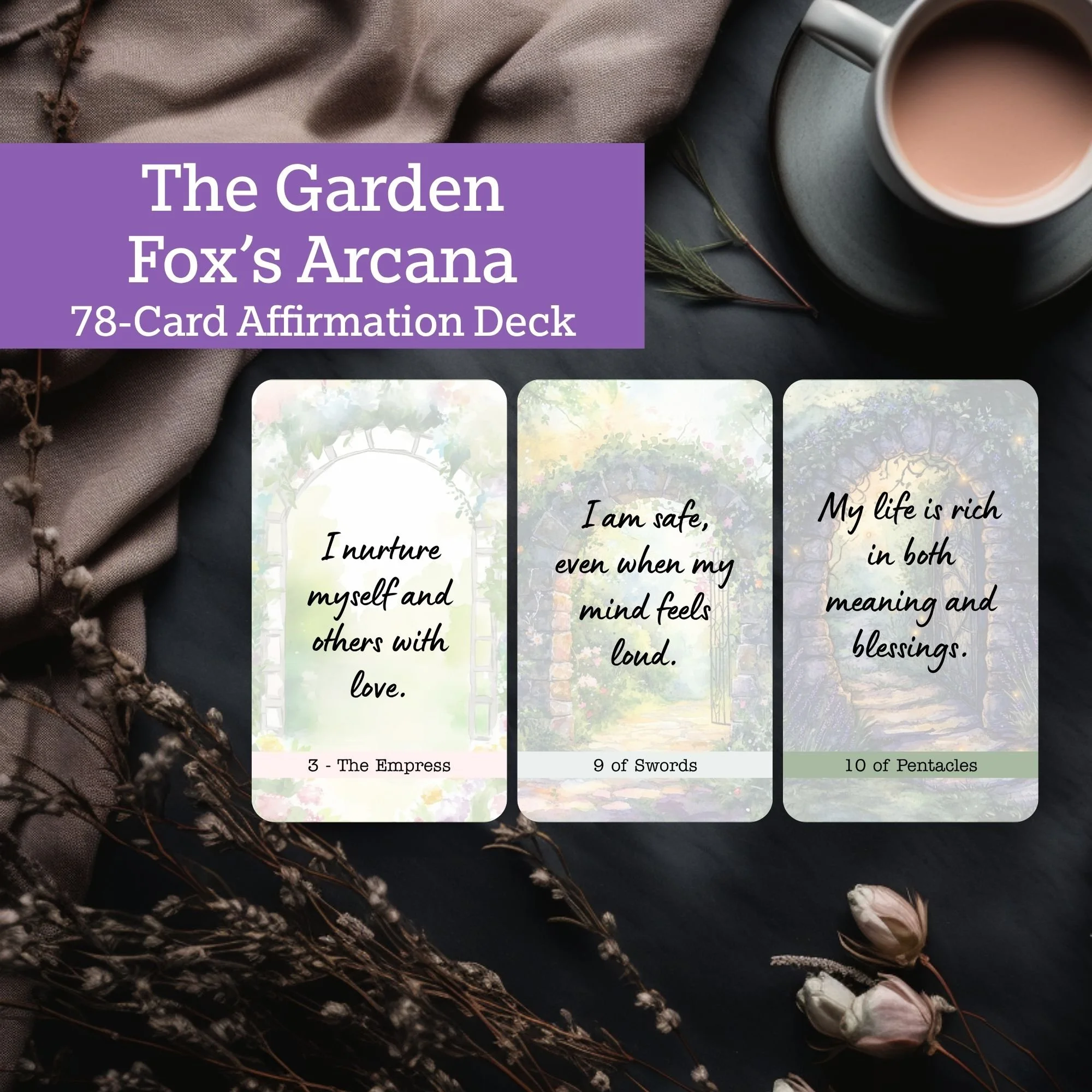 A digital affirmation deck titled 'The Garden Fox's Arcana' featuring tarot cards and a cup of tea on a dark surface, with dried flowers and a fabric background.