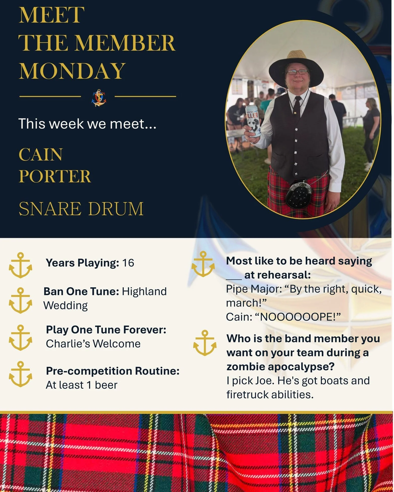 This week, we&rsquo;re putting the spotlight on Cain Porter &mdash; snare drummer, 16-year veteran, and the man most likely to respond to a perfectly reasonable Pipe Major instruction with a firm &ldquo;NOOOOOOPE!&rdquo; due to questionable attack ro