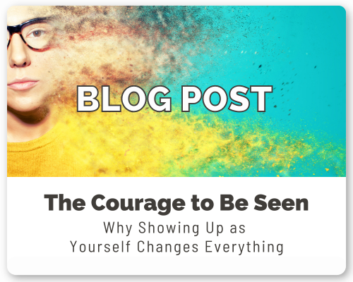 The Courage to Be Seen