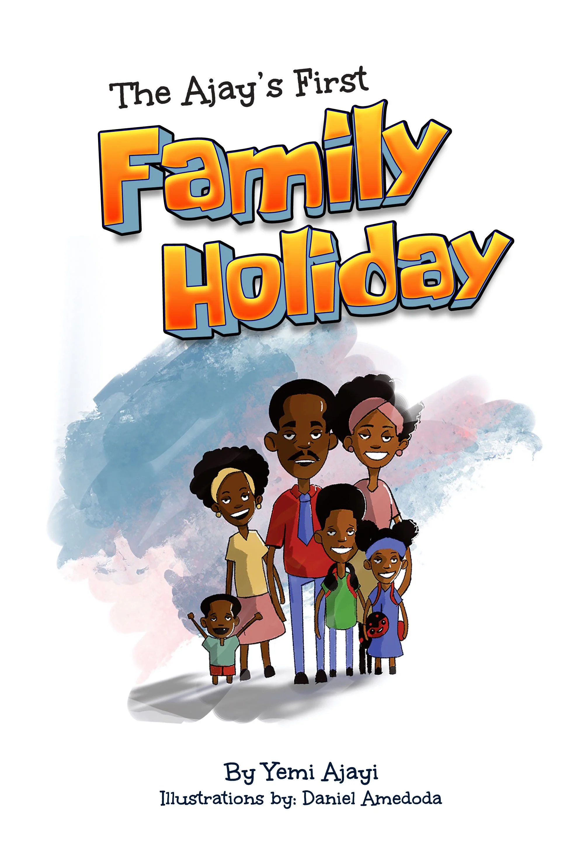 The Ajay's First Family Holiday by Yemi Ajayi