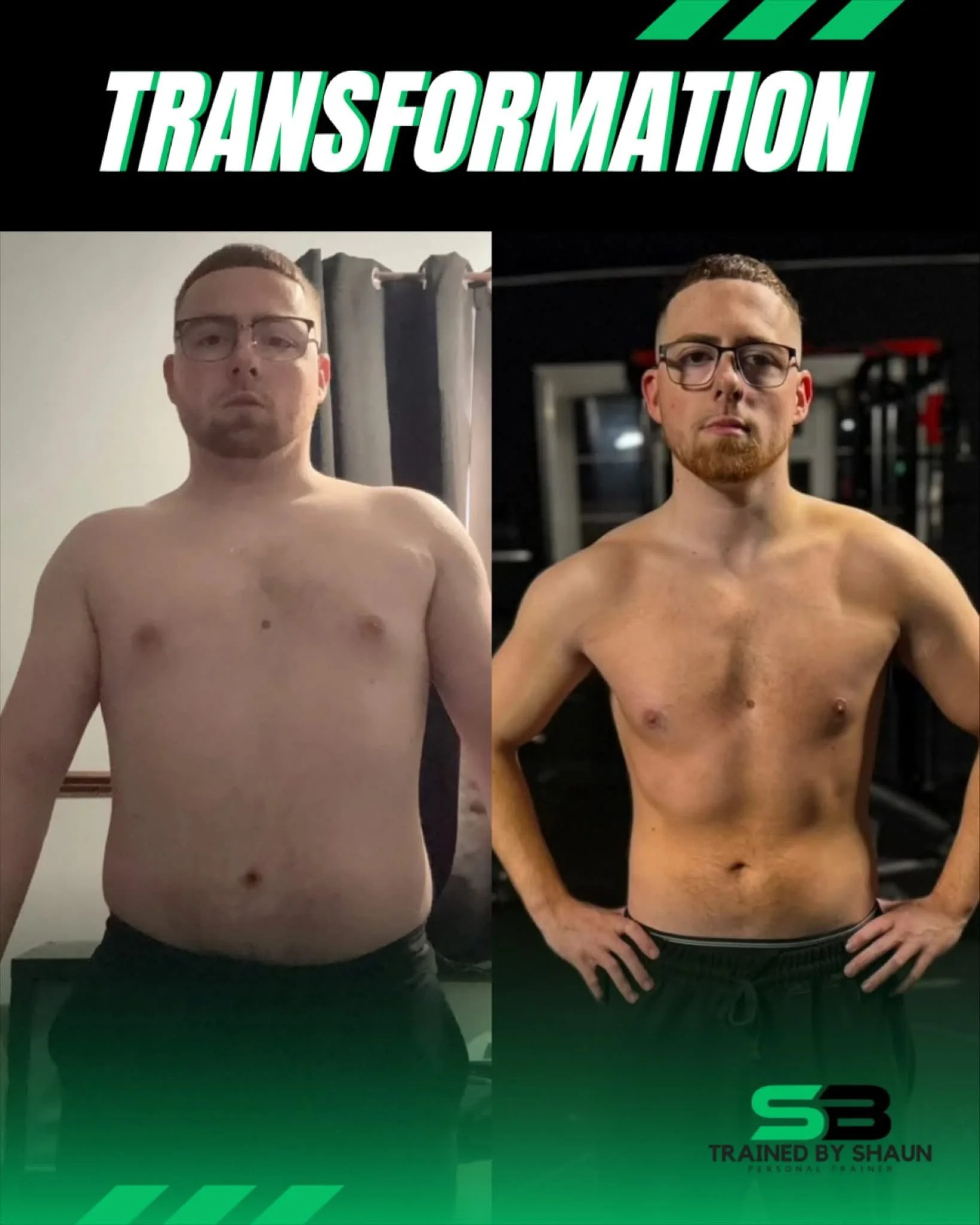 Side-by-side comparison of a man before and after physical transformation. The left image shows the man shirtless, with a heavier build, and the right image shows him more muscular and lean. The background of the left photo is a plain wall with a curtain, while the right photo is taken in a gym with fitness equipment. The text 'TRANSFORMATION' is displayed at the top, and there are green diagonal design elements. The bottom right corner indicates 'SB' and 'TRAINED BY SHAUN'.