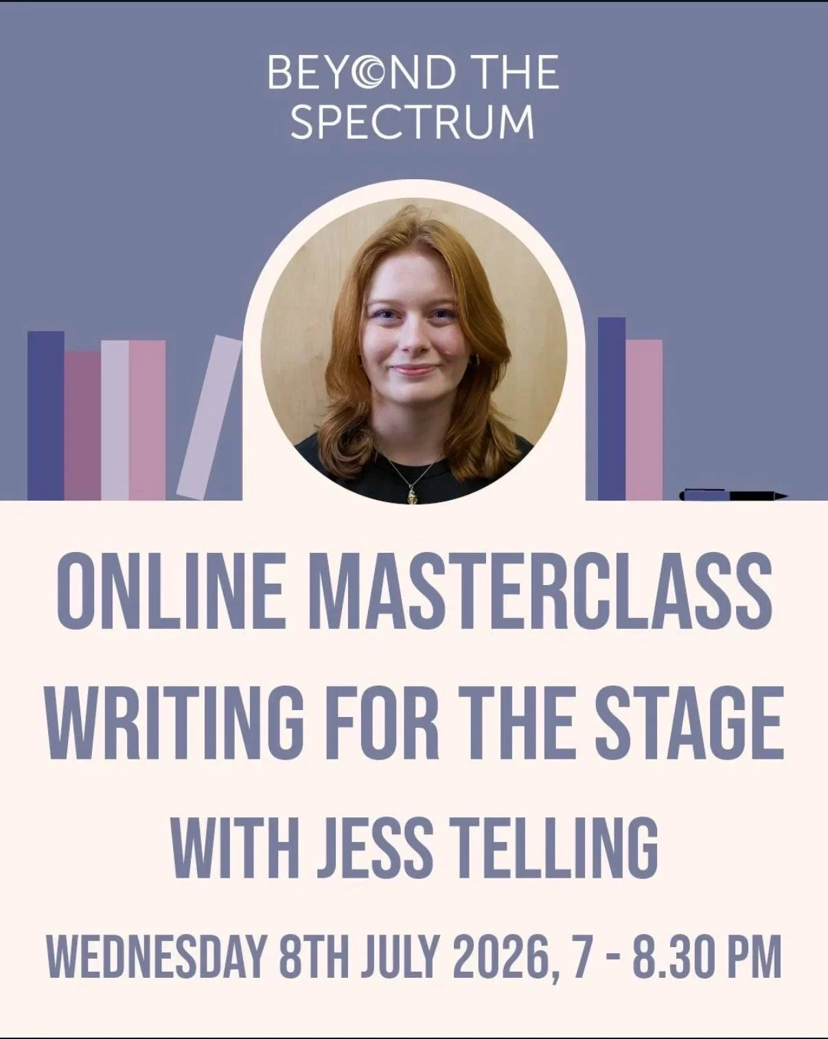 Promotional poster for an online masterclass titled "Beyond the Spectrum" with Jess Telling. The event focuses on writing for the stage and is scheduled for Wednesday, July 8th, 2026, from 7:00 to 8:30 PM. The poster features a photo of Jess Telling, a woman with shoulder-length red hair, smiling, and a background with stylized books and a pen.
