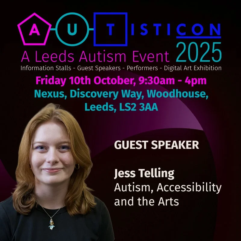 Flyer for Leeds Autism Event 2025 featuring guest speaker Jess Telling on autism, accessibility, and the arts, scheduled for October 10th from 9:30 am to 4 pm at Nexus, Discovery Way, Woodhouse, Leeds.