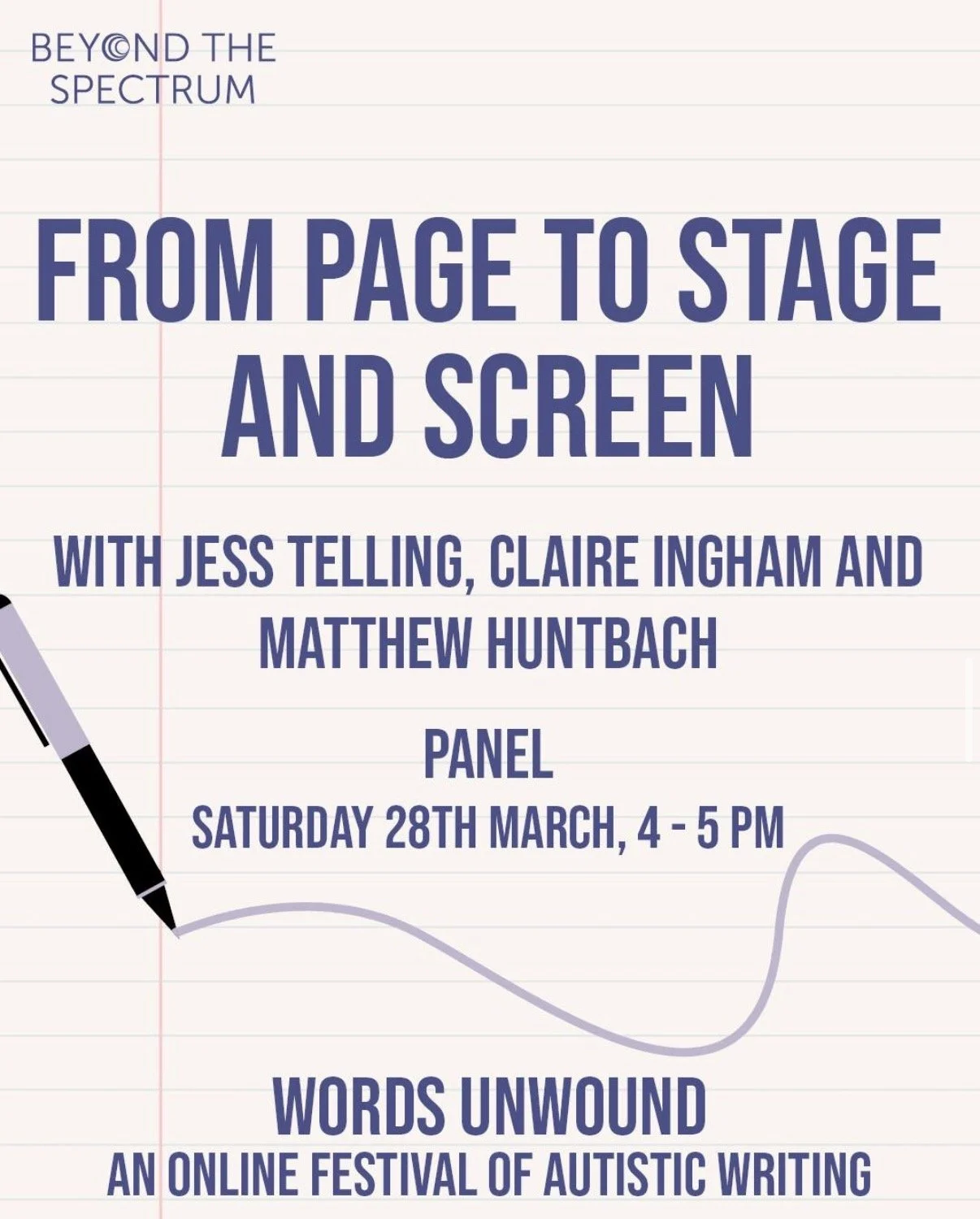 Event poster for a panel discussion titled 'From Page to Stage and Screen' with Jess Telling, Claire Ingham, and Matthew Huntbach, scheduled for Saturday, March 28th, from 4 to 5 PM, part of Words Unwound, an online festival of autistic writing. The background resembles lined notebook paper with a pen illustration and a purple, wavy line.