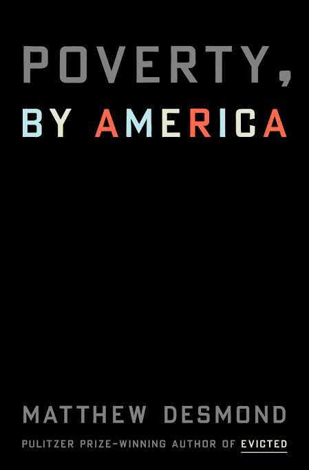 Book cover titled 'Poverty, By America' by Matthew Desmond, with subtitle 'Pulitzer Prize-winning author of Evicted'.