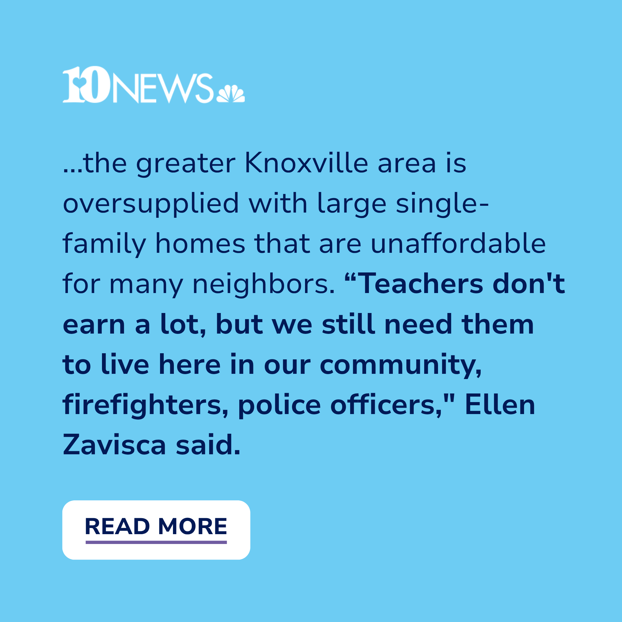 Screenshot of a website or article with light blue background featuring the logo '10 News' and a quote from Ellen Zavisca discussing housing affordability issues in Knoxville, with a button labeled 'Read More'.