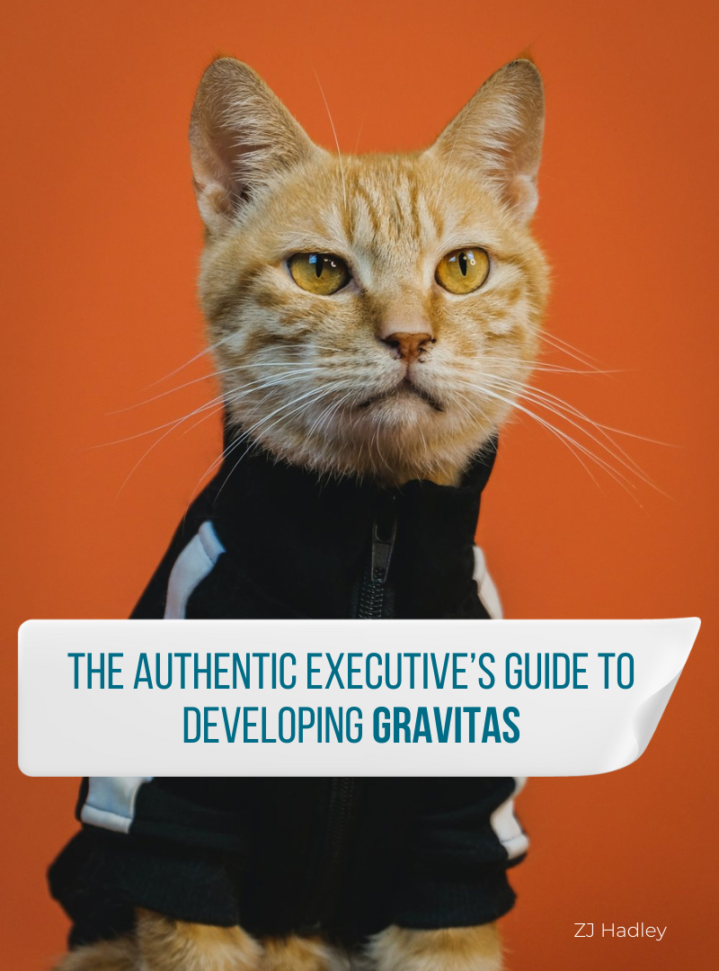 The Authentic Executive’s Guide to Developing Gravitas