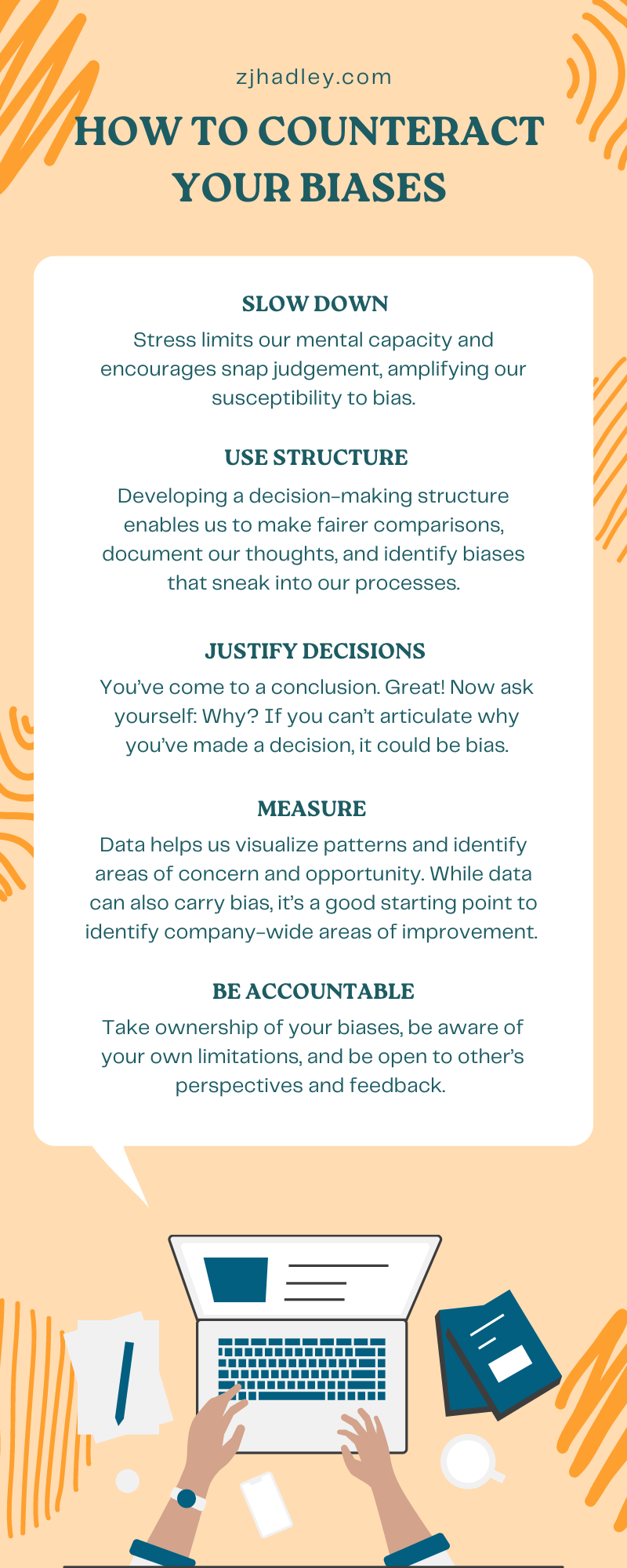 Graphic detailing how to counteract your mental biases: Slow down, use structure, justify decisions, measure, be accountable. The quick guide to being a better person.