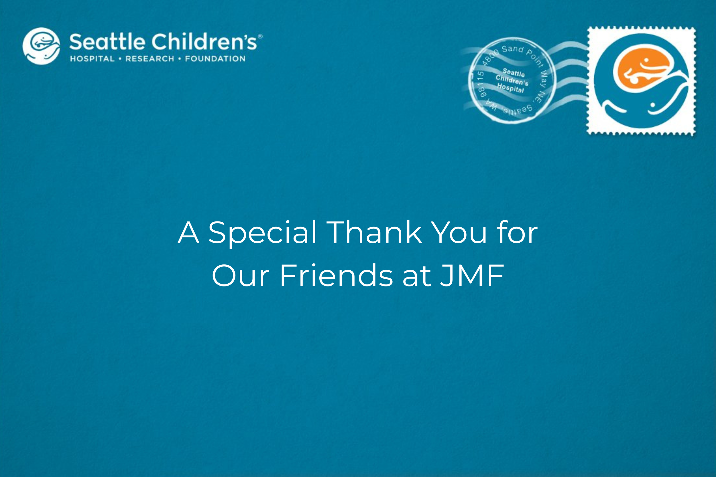 A thank you message on a blue background, expressing gratitude to friends at JMF, with a logo of Seattle Children's Hospital.