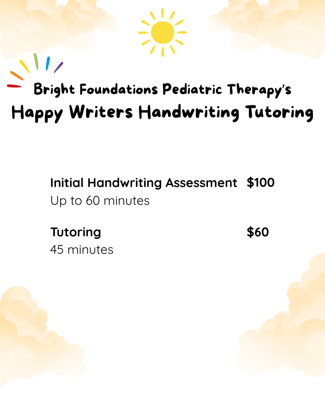 Flyer with a yellow sun, clouds, and rainbow-colored accents advertising handwriting tutoring services for Bright Foundations Pediatric Therapy, including prices for initial assessment and tutoring, with a bright and cheerful design.