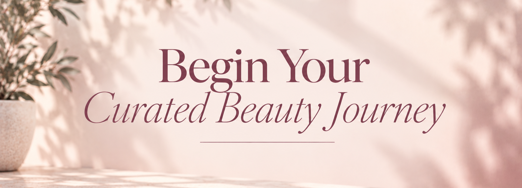 Text on a pink and beige background that says "Begin Your Curated Beauty Journey."