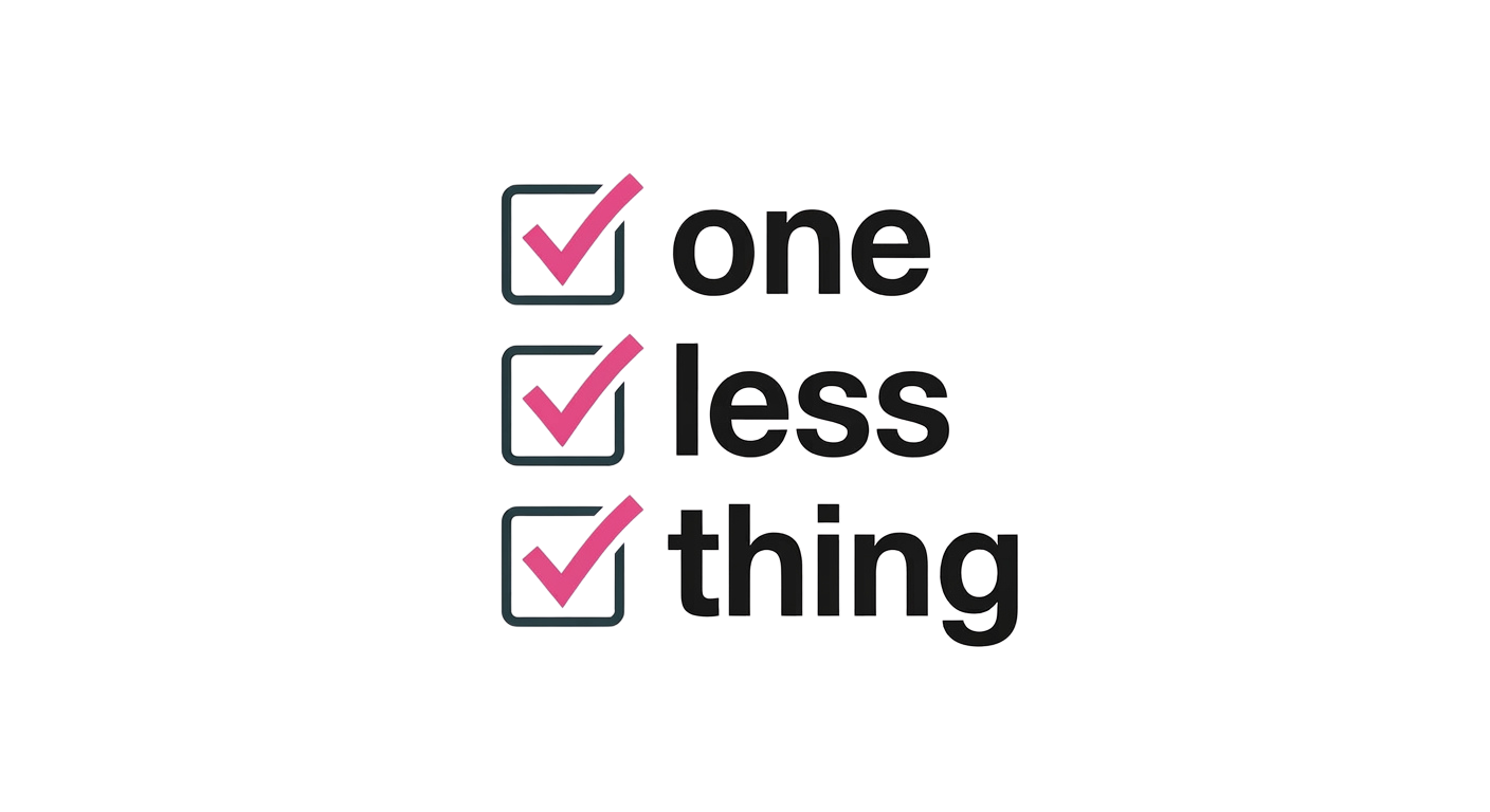 One Less Thing