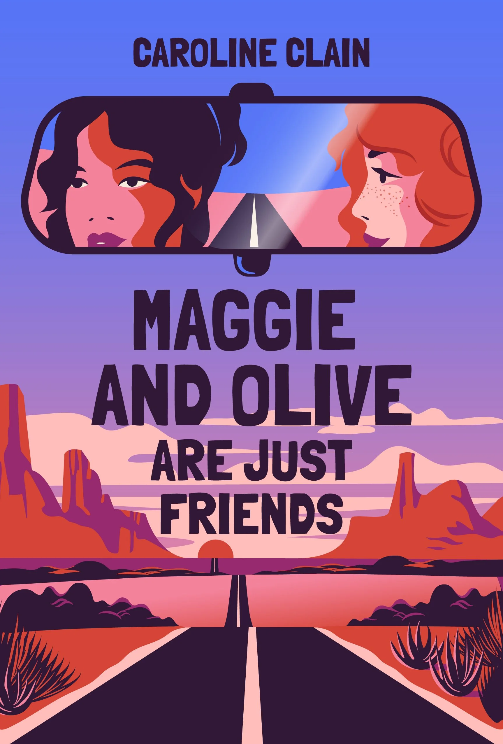 Illustration of a desert landscape with rock formations, a highway leading into the distance, and a sunrise or sunset sky. Overlaid on the image is text that reads: "Caroline Clain, Maggie and Olive are just friends."