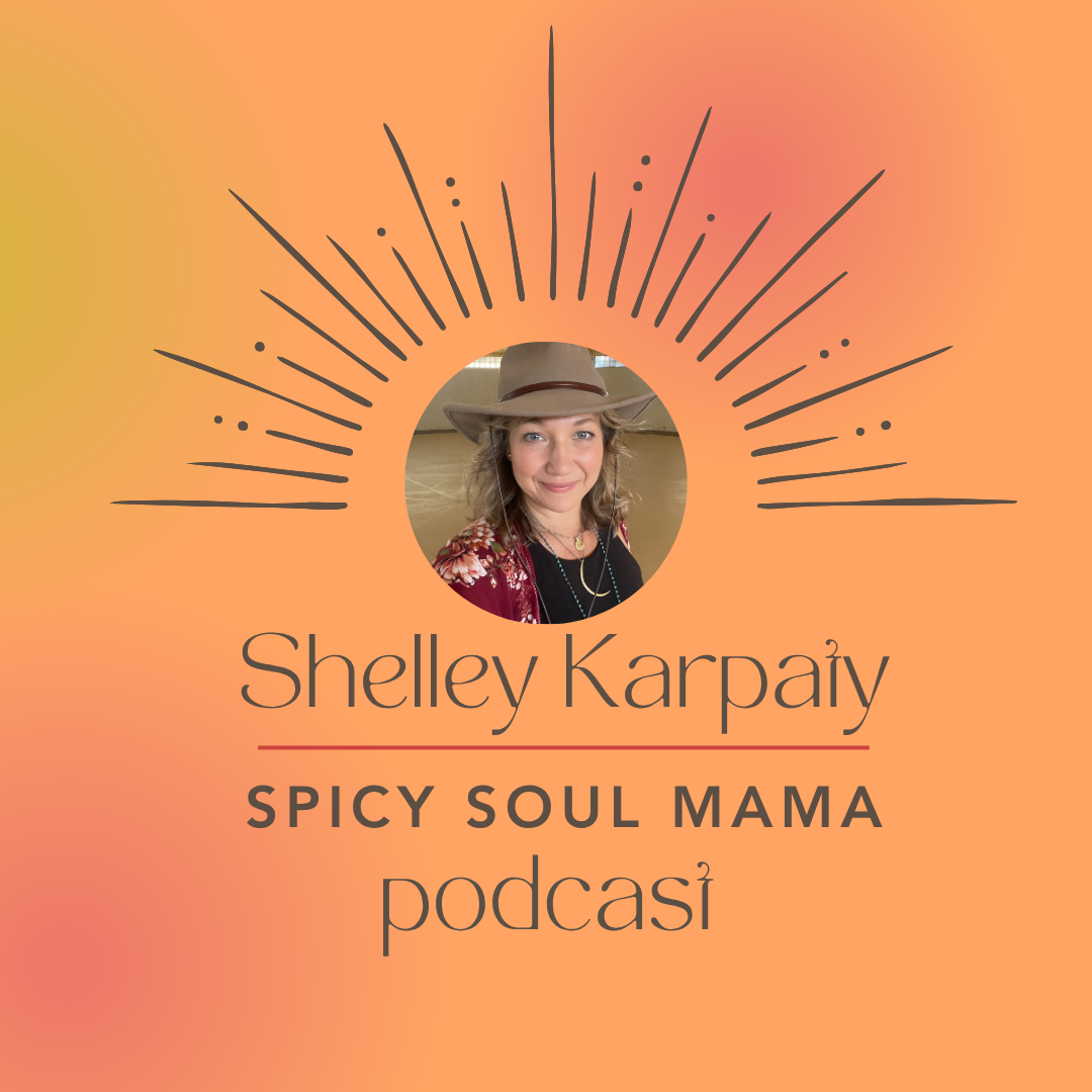 Podcast cover featuring a portrait of Shelley Karpay, a woman wearing a wide-brimmed hat and floral jacket, smiling against an orange and pink gradient background with sunburst design elements. Text reads: 'Shelley Karpay, Spicy Soul Mama, podcast.'