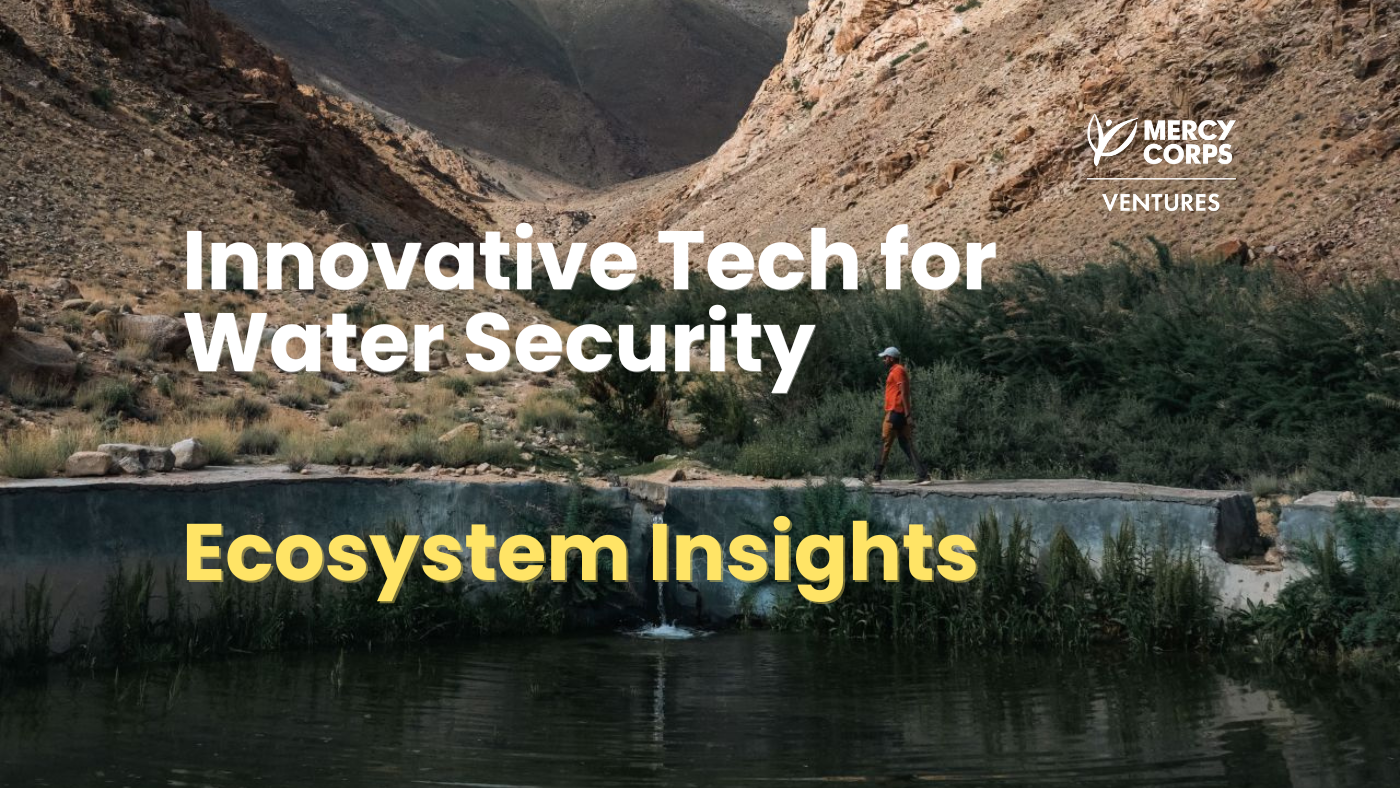 Innovative Tech for Water Security: What we learned from 243 startups tackling the global water crisis