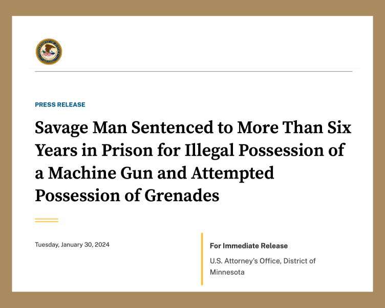 Press release document with the U.S. Department of Justice seal in the top left corner, announcing a man sentenced to over six years in prison for illegal possession of a machine gun and attempted possession of grenades, dated January 30, 2024, from the District of Minnesota.