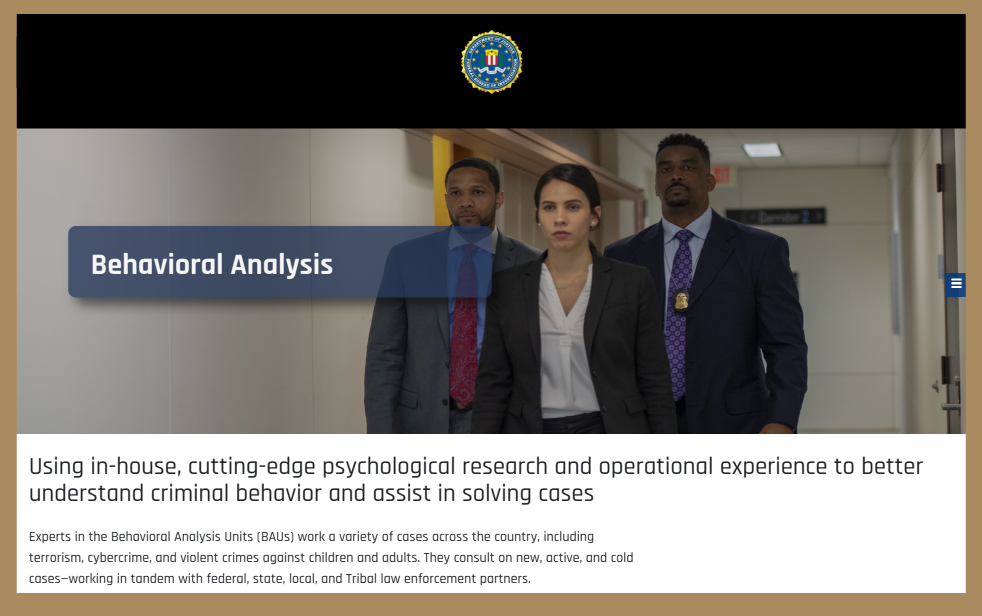 Website for the FBI Behavioral Analysis.  Three professionals, two men and one woman, walking down a hallway, with a banner overlay that reads 'Behavioral Analysis' and a description about using psychological research for criminal behavior analysis.