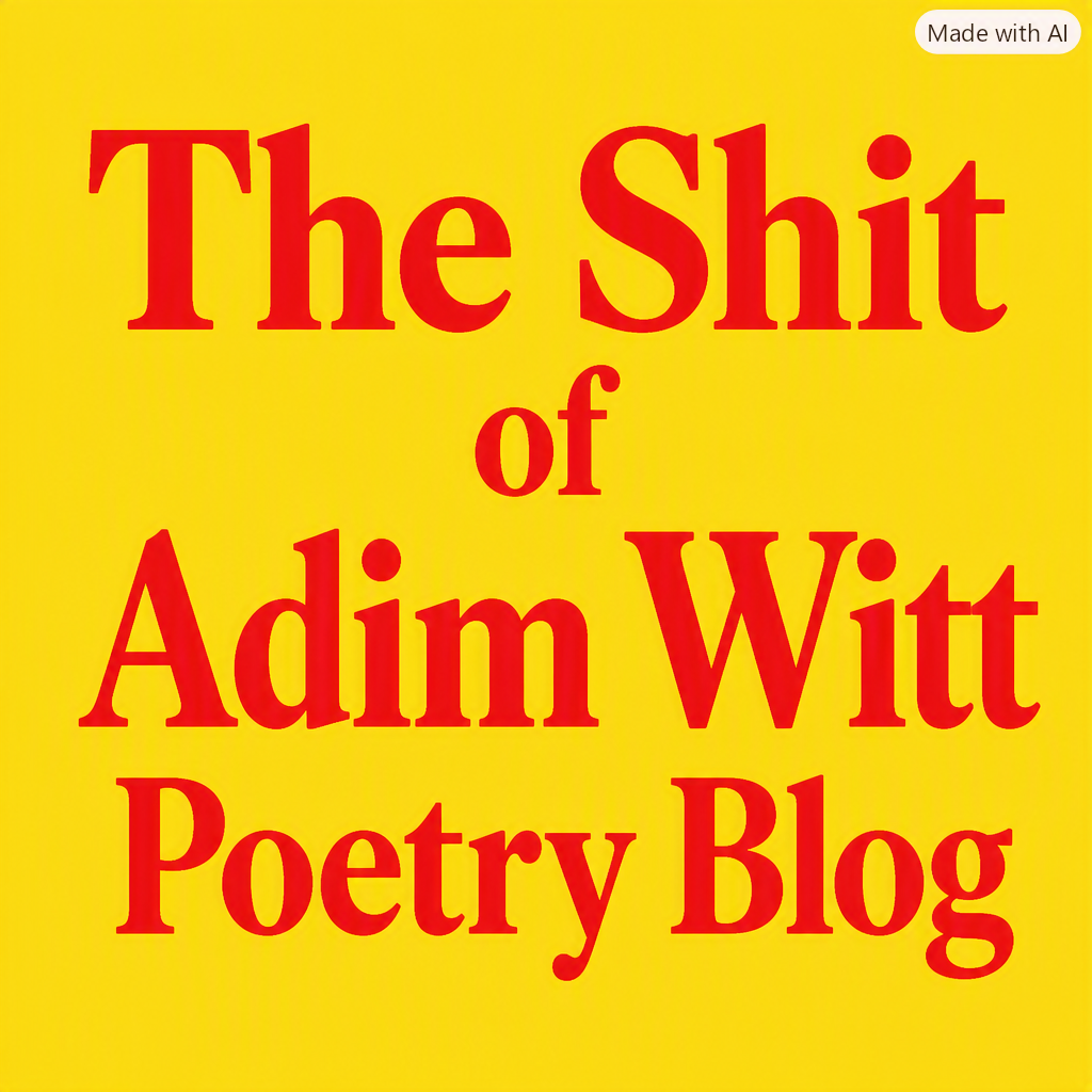 Blog title for 'The Shit of Admit Witt Poetry Blog' in large red letters on a yellow background.