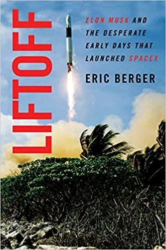 Liftoff: Elon Musk and the Desperate Early Days That Launched SpaceX | Eric Berger 