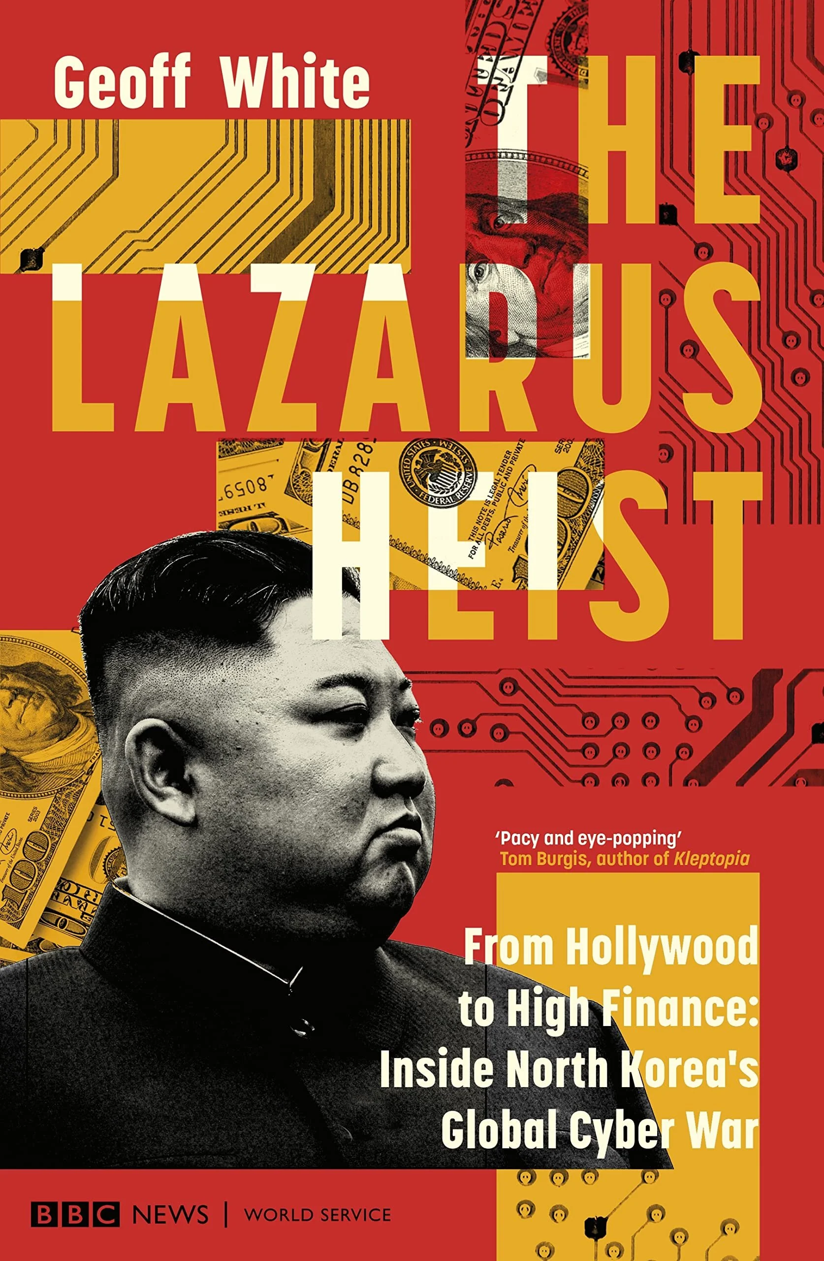 The Lazarus Heist: From Hollywood to High Finance: Inside North Korea's Global Cyber War | Geoff White