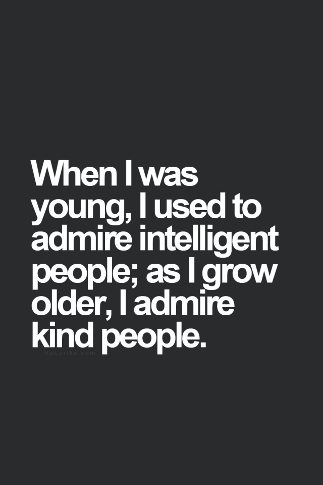 WHEN I WAS YOUNG I USED TO ADMIRE INTELLIGENT PEOPLE.PNG
