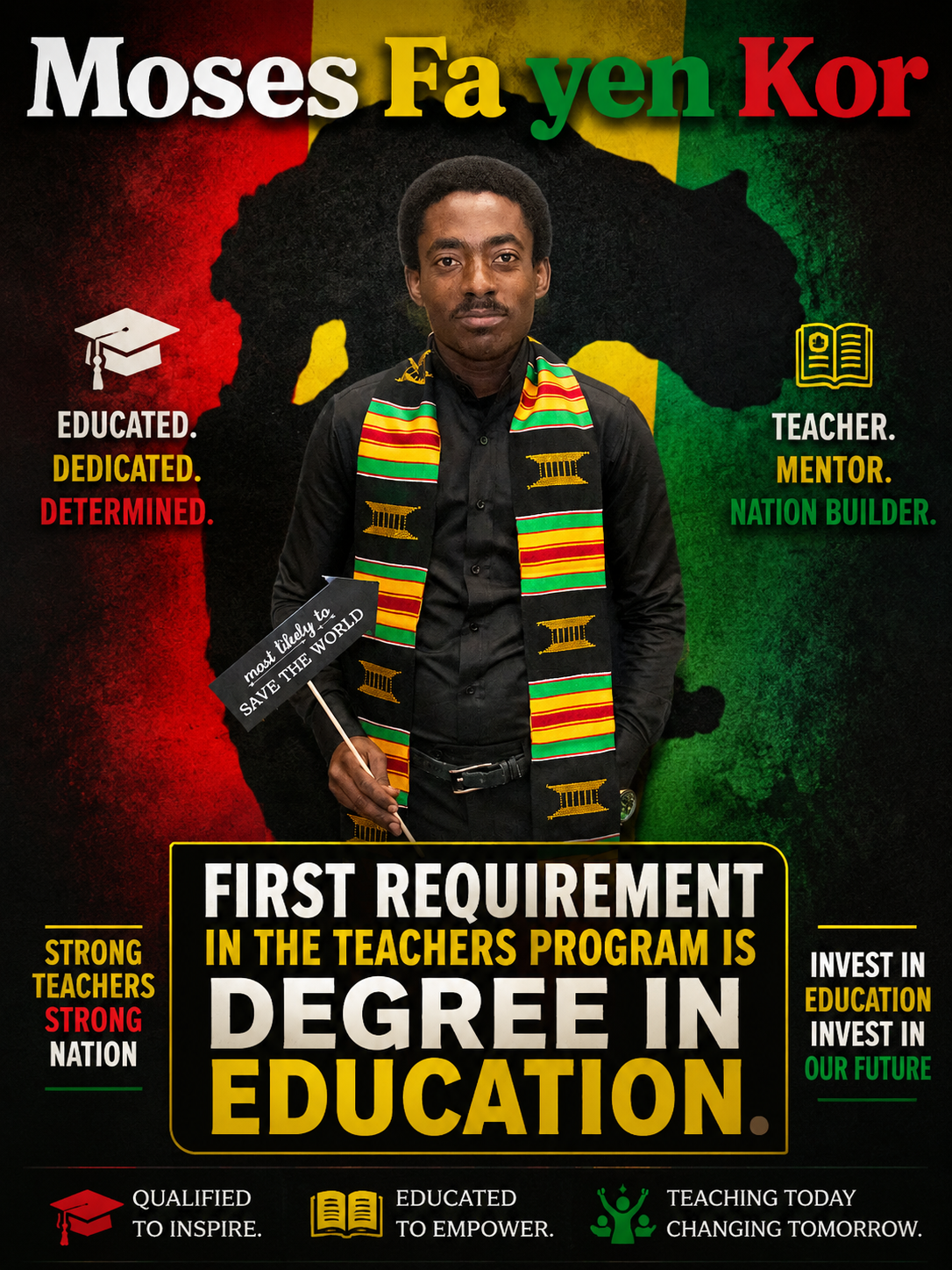 A man wearing a black shirt and colorful African Kente cloth scarf, standing with a background of a stylized map of Africa with red, yellow, and green colors. The man holds a black flag that says 'most likely to SAVE THE WORLD'. The poster promotes the importance of education and teachers, with messages about investing in education and training to empower the future.