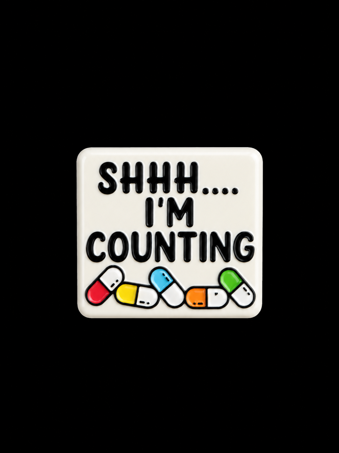 Shhh... I’m Counting Pill Badge.png