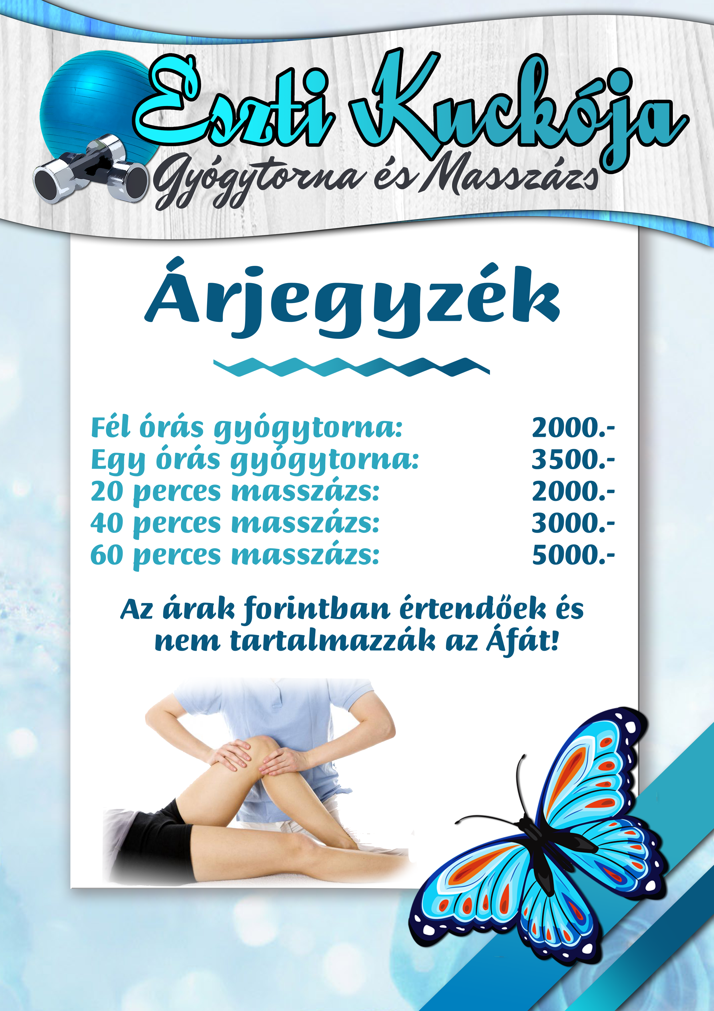 Egy „Eszti Kuckója Gyógytorna és Masszázs” nevű szolgáltatást hirdető tábla. A tábla magyar forintban tünteti fel a különböző időtartamú masszázsok árait. A háttérben pillangó, valamint fitnesz témájú képek láthatók: többek között egy masszázsban rés